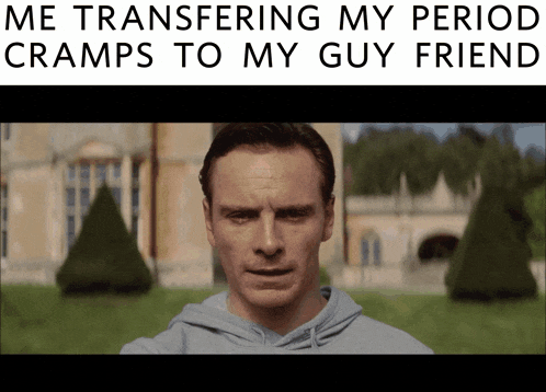 a picture of a man with the caption " me transferring my period cramps to my guy friend .. "
