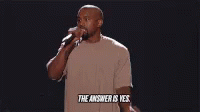 Kanye West The Answer Is Yes GIF - Kanye West The Answer Is Yes Yes GIFs