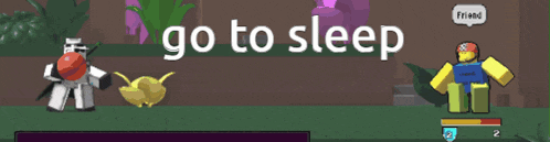 a video game with the words go to sleep written on the bottom