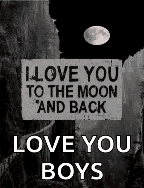 a sign that reads " i love you to the moon and back "