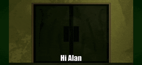 a cartoon character says hi alan in front of a doorway