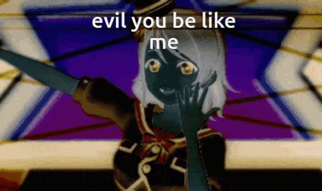 a cartoon character with the words evil you be like me above her