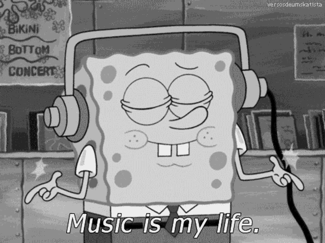 a cartoon of spongebob wearing headphones with the words music is my life