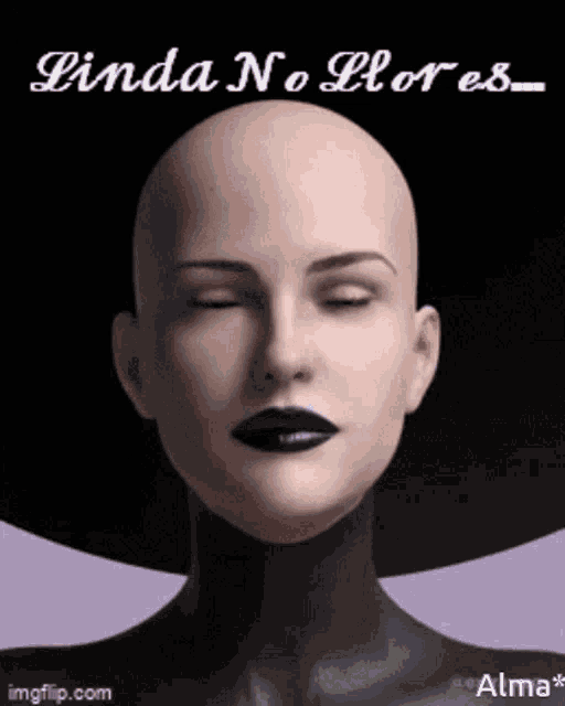 a picture of a bald woman with black lips and the words linda no llores on the bottom