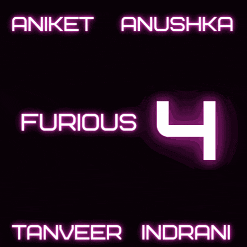 aniket anushka furious 4 tanveer indrani written in neon