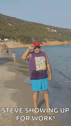 a man standing on a beach with the words steve showing up for work