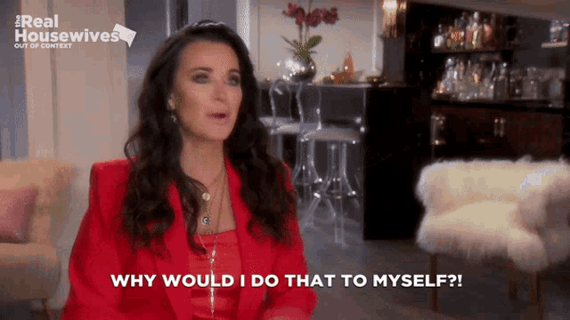 a woman says " why would i do that to myself " on a real housewives show