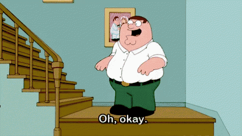 a cartoon of peter griffin standing on a set of stairs saying oh okay