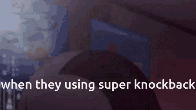 a close up of a girl with the words `` when they using super knockback '' written on it .