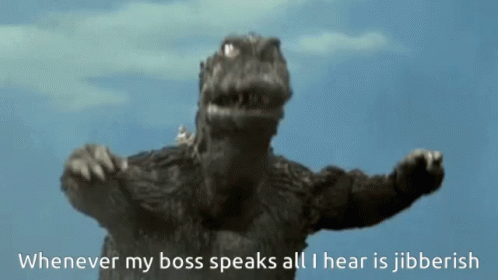Godzilla When My Boss Speaks GIF - Godzilla When My Boss Speaks Hear GIFs