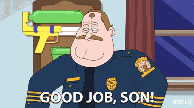 a cartoon of a police officer saying " good job son "