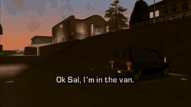a video game scene with the words ok sal i 'm in the van on the bottom