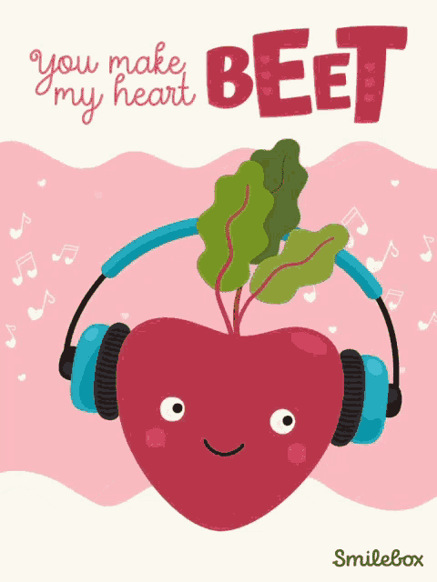 an illustration of a beet wearing headphones with the words " you make my heart beet " below it