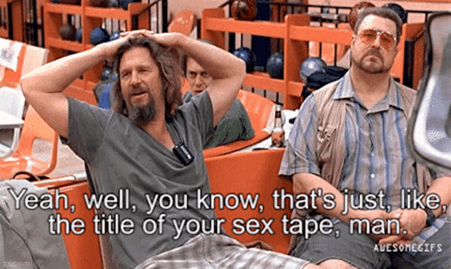 two men are sitting in a bowling alley and one of them says yeah well you know that 's just