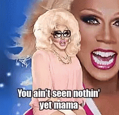 Drag Queen You Aint Seen Nothing Yet GIF - Drag Queen You Aint Seen Nothing Yet Sassy GIFs