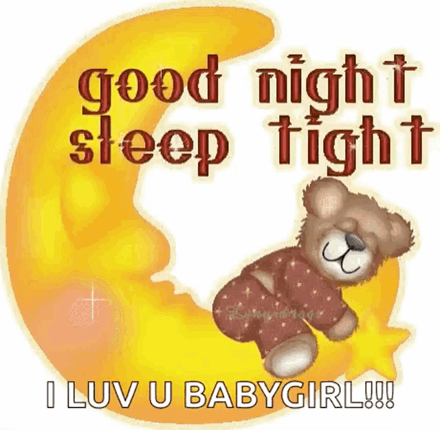 a teddy bear is laying on a crescent moon and says good night sleep tight i luv u babygirl