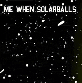 a green background with the words `` me when solarballs '' on it