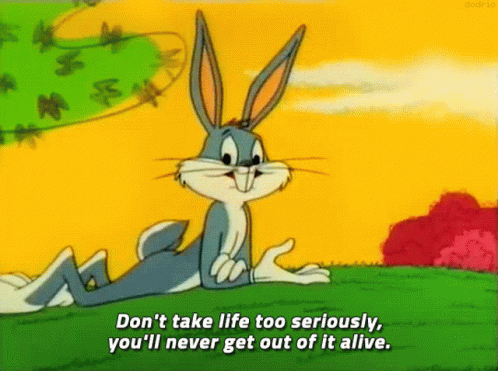 Dont Take Life Too Seriously Looney Tunes GIF - Dont Take Life Too Seriously Looney Tunes Bug Bunny GIFs