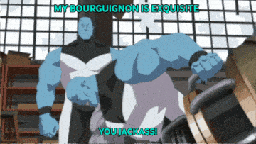 a cartoon of a man with the words my bourguignon is exquisite you jackass