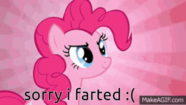 pinkie pie from my little pony says sorry i farted on a pink background