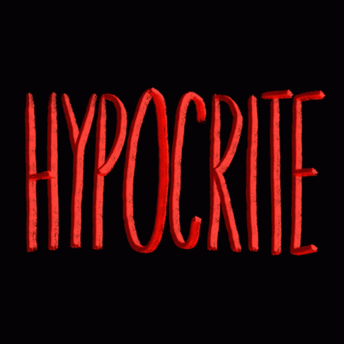 Hypocrite Hypocrisy GIF - Hypocrite Hypocrisy Quotes GIFs