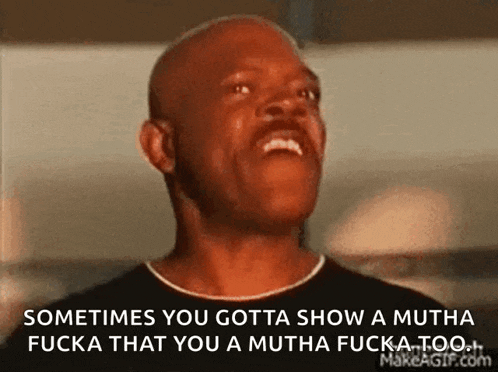 a bald man is laughing and says sometimes you gotta show a mutha fucka that you a mutha