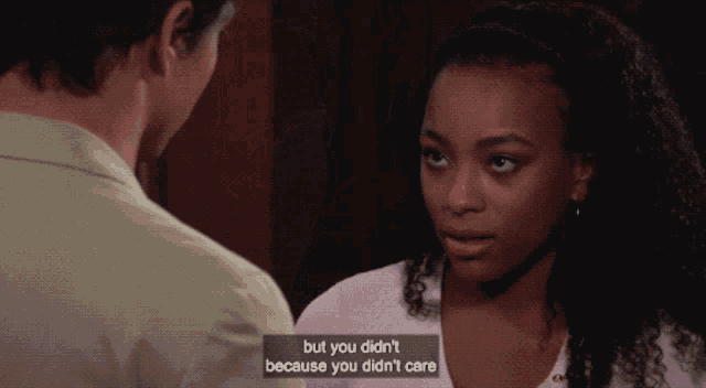 a man and a woman are looking at each other and the woman says but you did n't because you did 't care