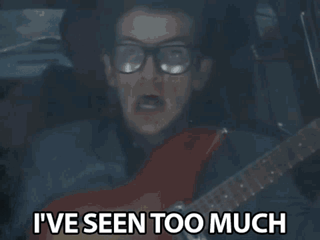 Ive Seen Too Much Seen A Lot GIF - Ive Seen Too Much Seen A Lot Guitar In The Car GIFs