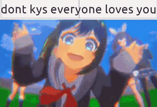 Dont Kys Everyone Loves You GIF - Dont Kys Everyone Loves You Everyone Loves You Dont Kys GIFs