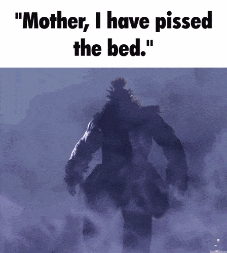 a picture of a monster with the words " mother i have pissed the bed "