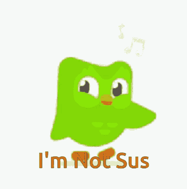 a green cartoon bird with the words " i 'm not sus " written below it