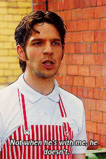 a man wearing a striped apron says not when he 's with me he does n't
