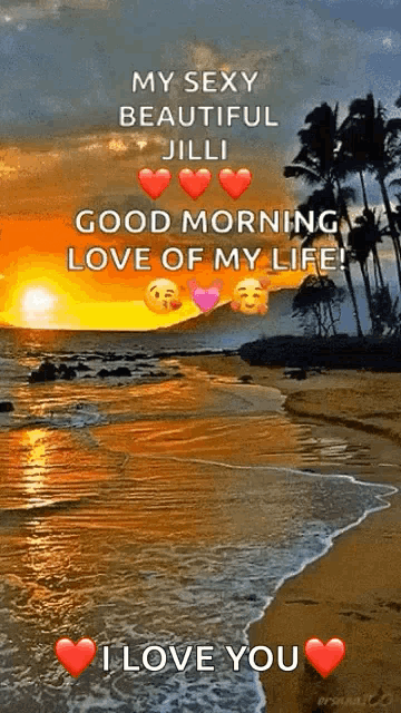 a picture of a beach with the words " my sexy beautiful jilli good morning love of my life "