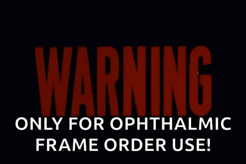a warning sign that says only for ophthalmic frame order use