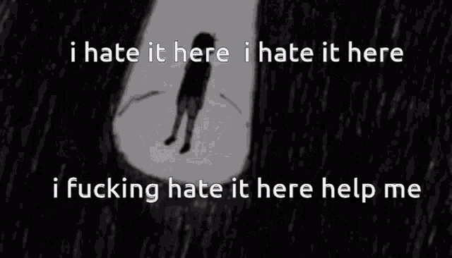 a black and white photo of a boy covering his face with his hands and the words i hate it here
