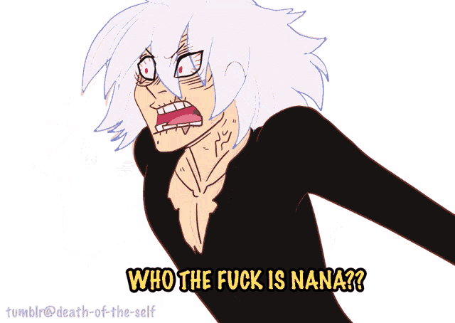 a cartoon drawing of a person with the words who the fuck is nana