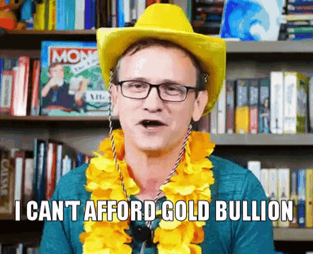 a man wearing a yellow cowboy hat and glasses says i can t afford gold bullion