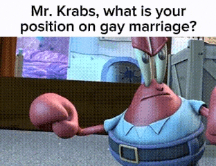 mr. krabs , what is your position on gay marriage ? a cartoon crab with boxing gloves .