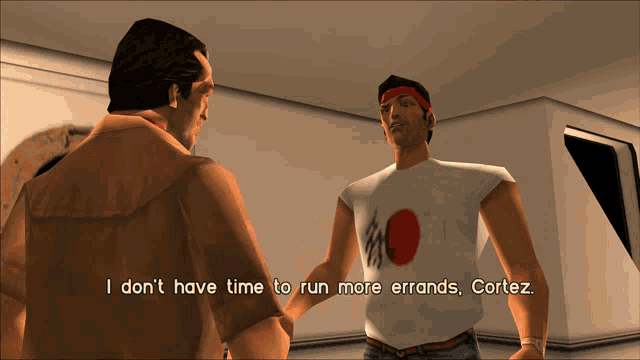 a video game character says " i don 't have time to run more errands "