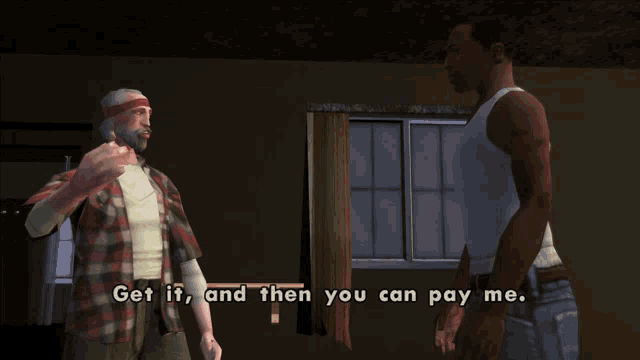a video game screen shows two men talking to each other with the words get if and then you can pay me
