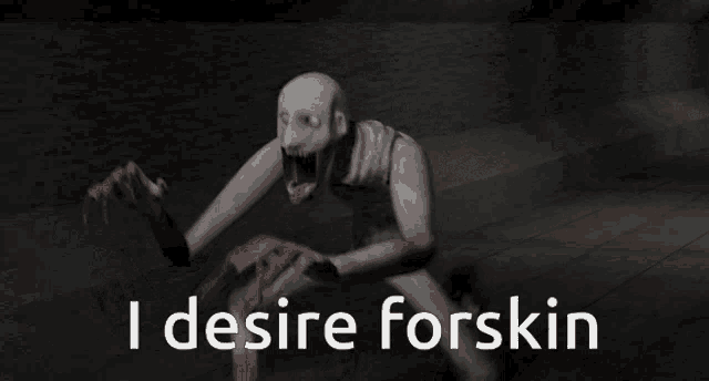 a picture of a monster with the words " i desire forskin " below it