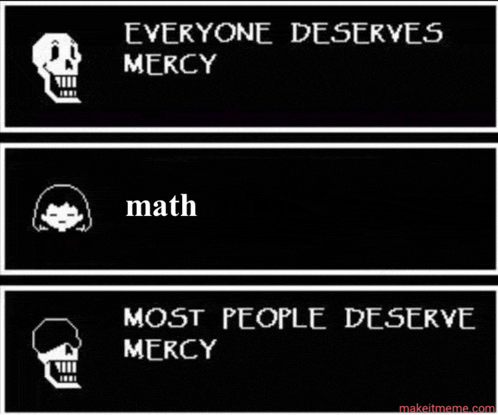 a black and white poster that says everyone deserves mercy math most people deserve mercy