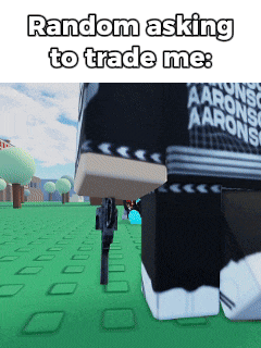 a picture of a person holding a gun with the words random asking to trade me
