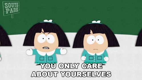 You Only Care About Yourselves South Park GIF - You Only Care About Yourselves South Park Youre All Greedy GIFs