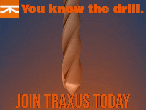 a poster that says " you know the drill join traxis today "