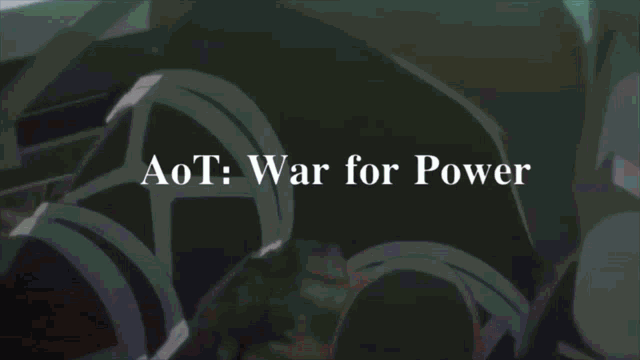 a gray background with the words aot war for power