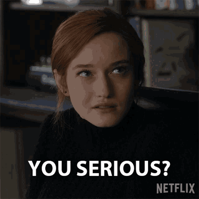 a picture of a woman with the words " you serious " below her