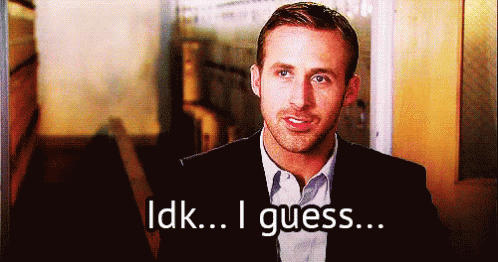 Idk...I Guess... GIF - Iguess Idk Ryan Gosling GIFs
