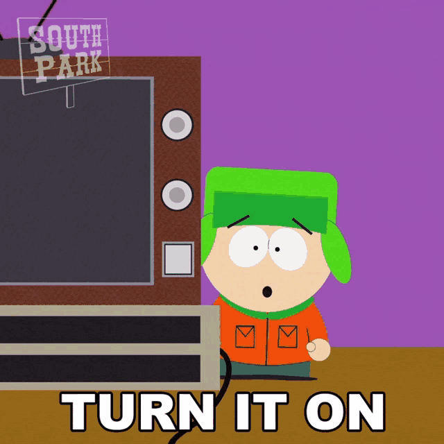 a cartoon character from south park says " turn it on " in front of a television