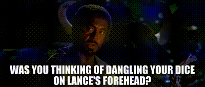a man in a dark room with the words " was you thinking of dangling your dice on lance 's forehead ? "